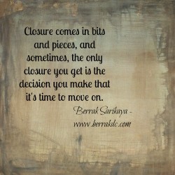 A quote on closure by Berrack Sarikaya